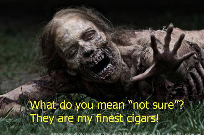 1969615001_ZombieCigars.jpg.8291fb4e88b4336dc143eeb7d2d22f19.jpg